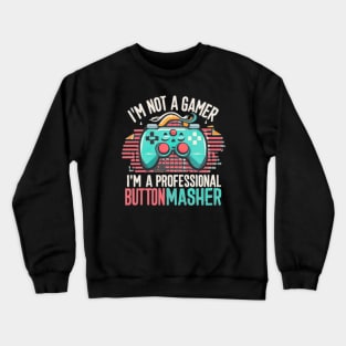 Gamer humor"I'm not a gamer" Crewneck Sweatshirt